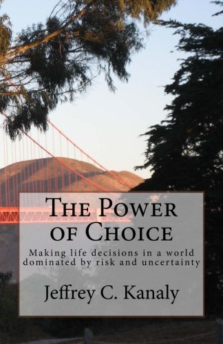 The Power of Choice: is about financial or wealth decisions in a world dominated by risk and uncertainty Business, Finance & Career