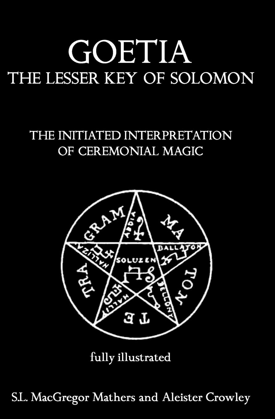 Goetia: The Lesser Key of Solomon: The Initiated Interpretation of Ceremonial Magic Religion & Esotericism