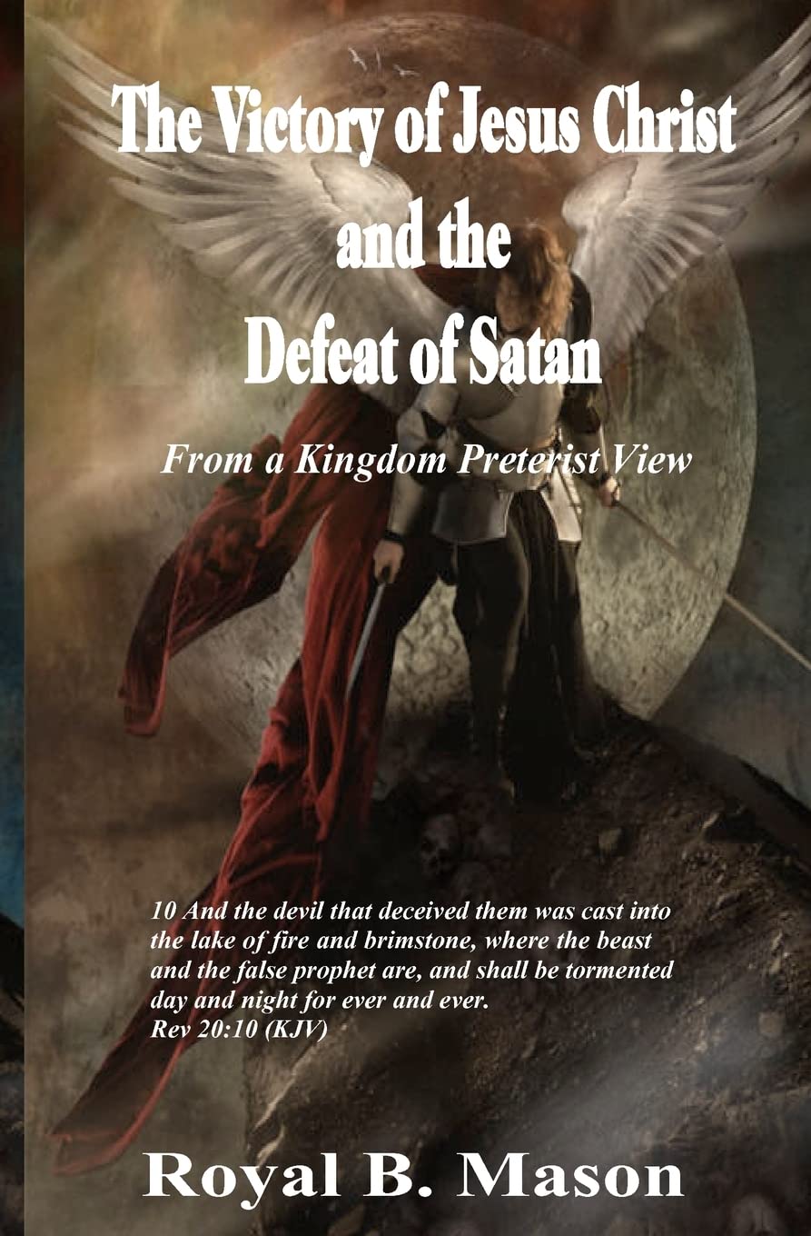 The Victory of Jesus Christ and the Defeat of Satan: From a Kingdom Preterist View Religion & Esotericism