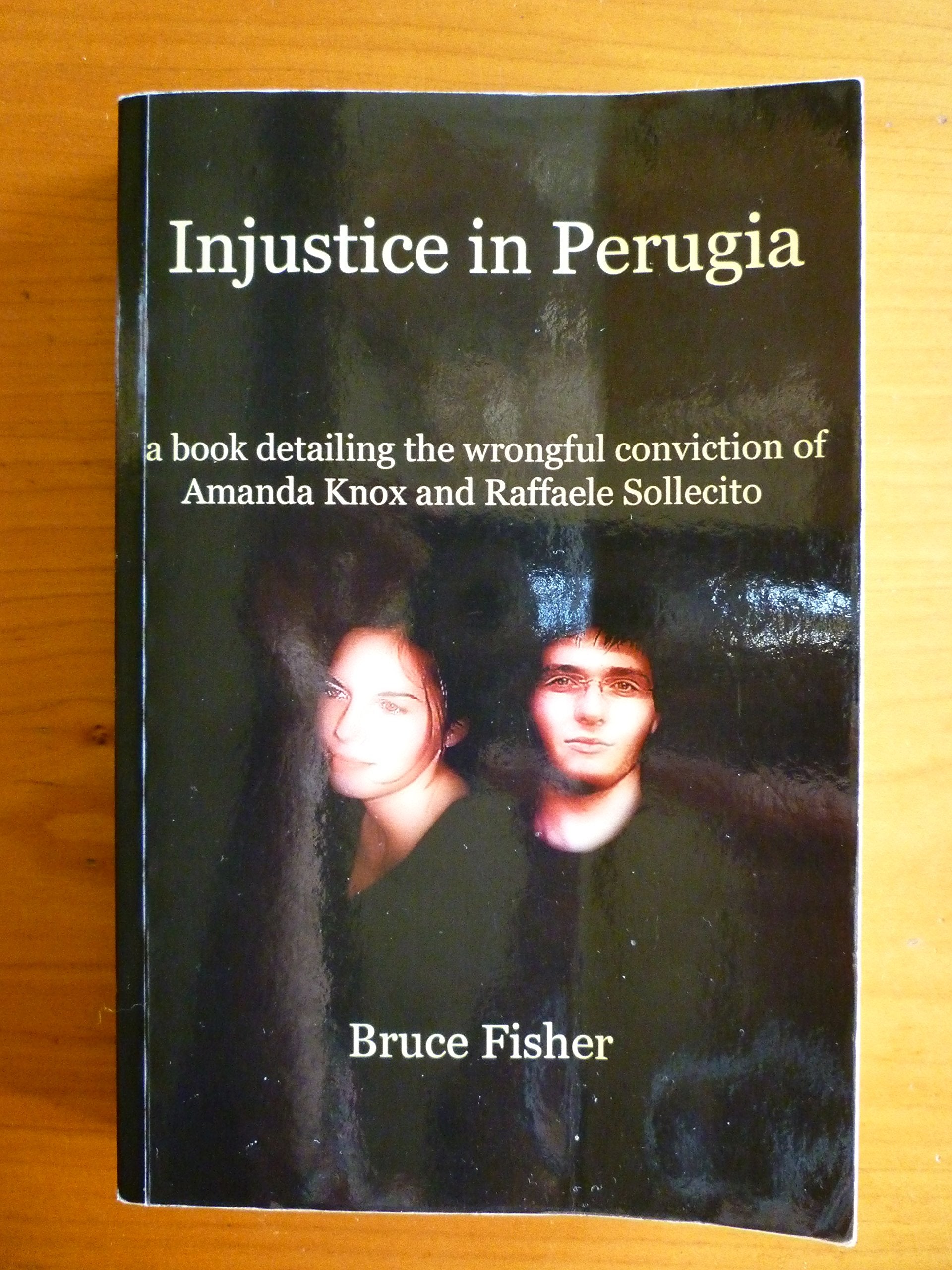 Injustice in Perugia: a book detailing the wrongful conviction of Amanda Knox and Raffaele Sollecito Politics & Society