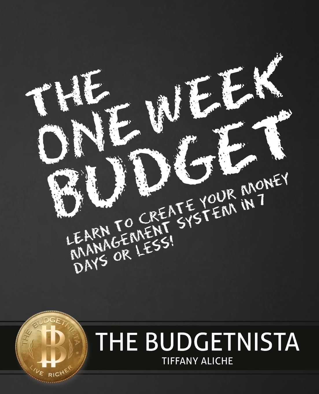 The One Week Budget: Learn to Create Your Money Management System in 7 Days or Less! Business, Finance & Career