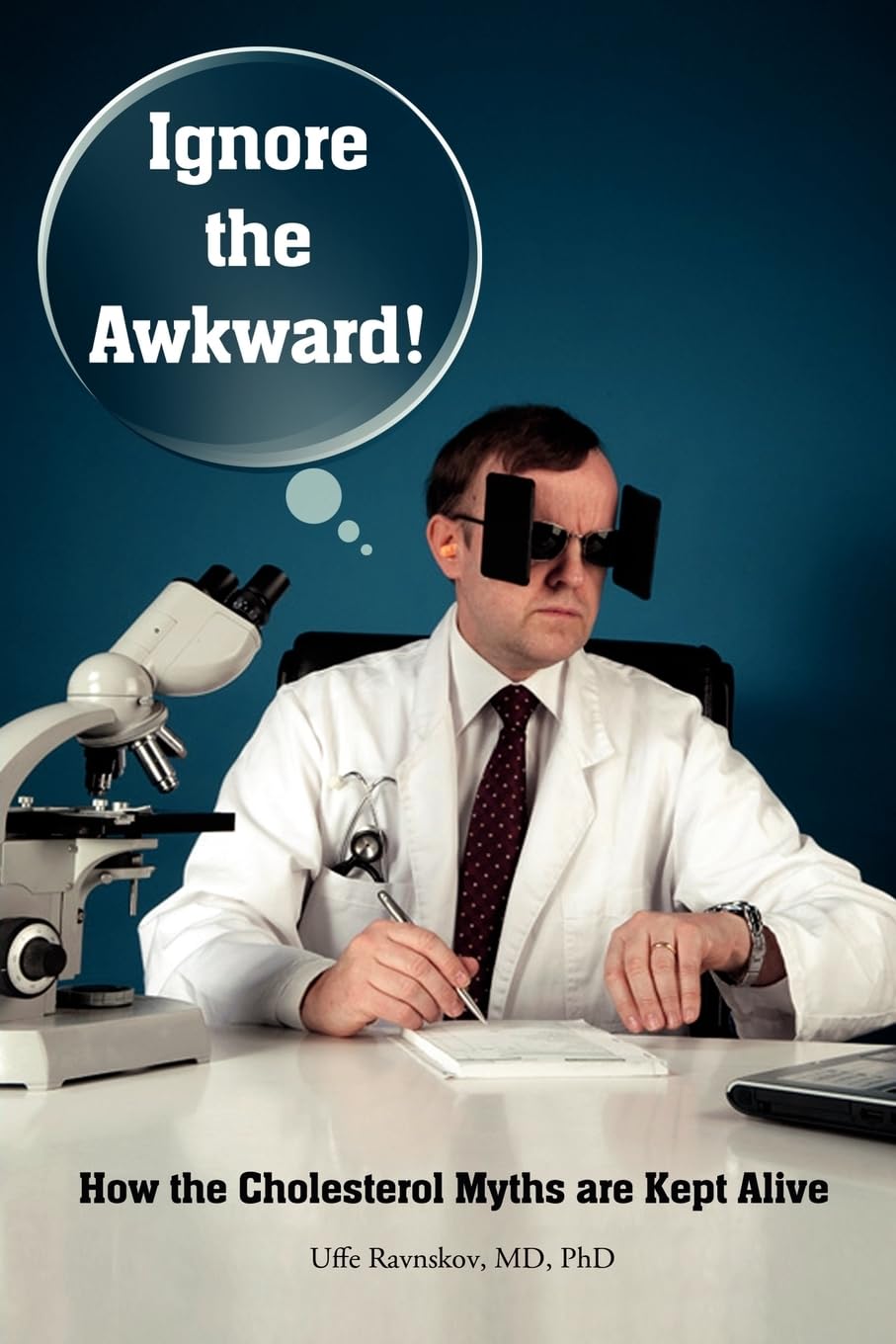 Ignore the Awkward.: How the Cholesterol Myths Are Kept Alive book