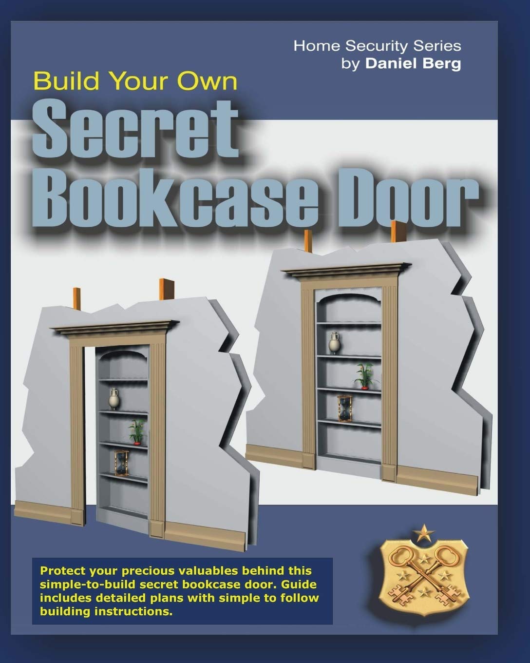 Build Your Own Secret Bookcase Door: Complete Guide With Detailed Plans for Building your own Secret Bookcase Door: Complete guide with plans for ... hidden bookcase door. (Home Security Series) Home & Household