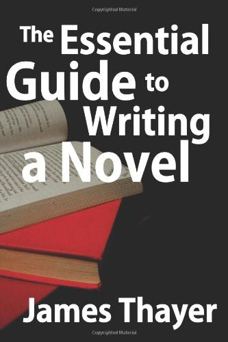 The Essential Guide to Writing a Novel: A Complete and Concise Manual for Fiction Writers Media & Communication