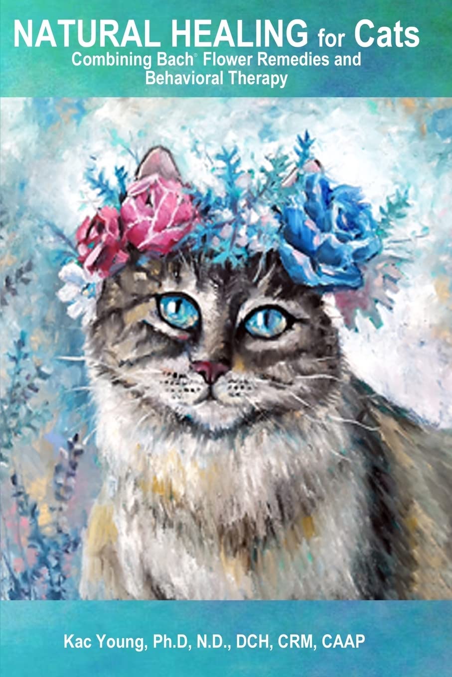 Natural Healing for Cats Combining Bach Flower Remedies and Behavioral Therapy: The Gentle Way to Help Change Cat Behavior. Contemporary literature