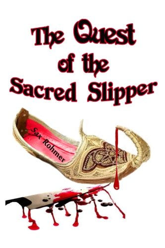 The Quest of the Sacred Slipper: Another Sax Rohmer Thriller Set in the Middle East Books