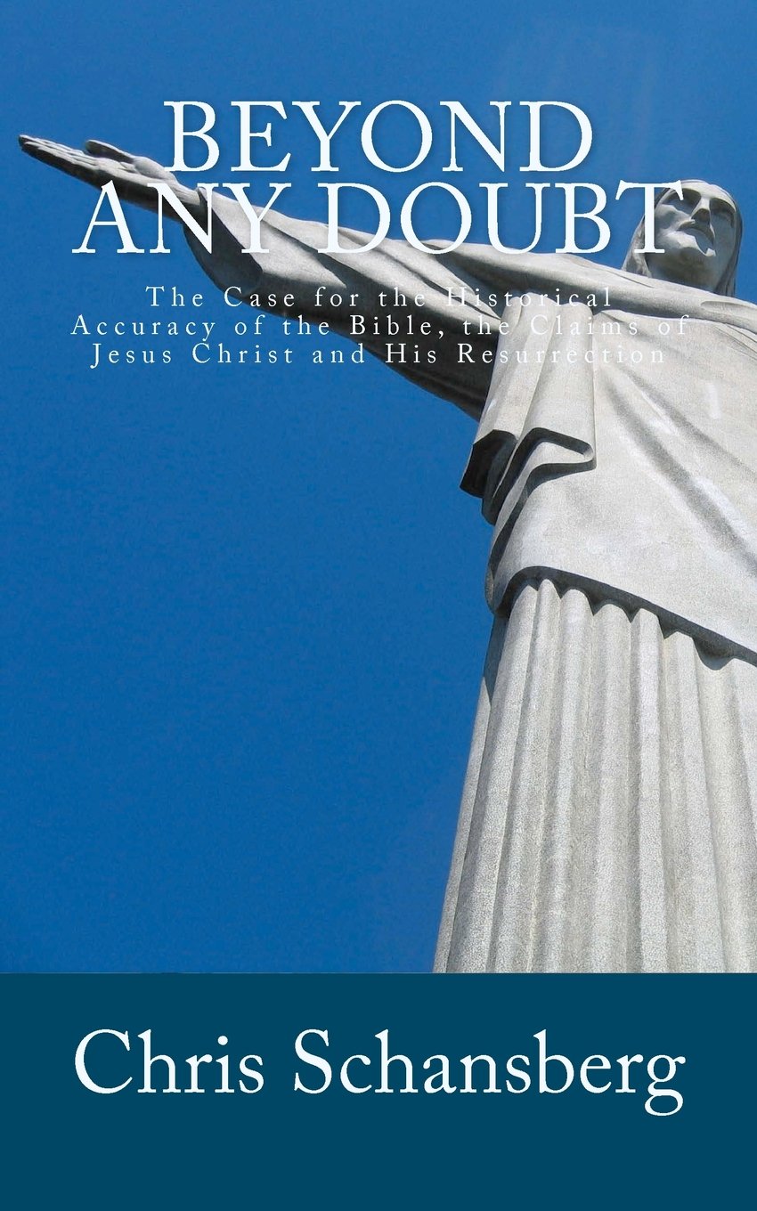 Beyond Any Doubt: The Case for the Historical Reliability of the Bible, the Claims of Jesus Christ and His Resurrection Religion & Esotericism