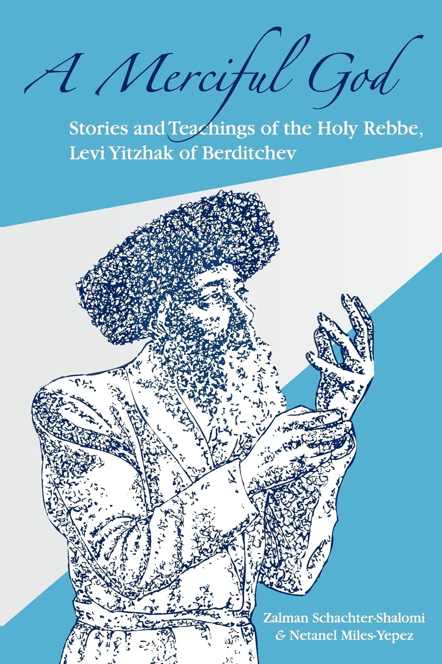 A Merciful God: Stories and Teachings of the Holy Rebbe, Levi Yitzhak of Berditchev Religion & Esotericism