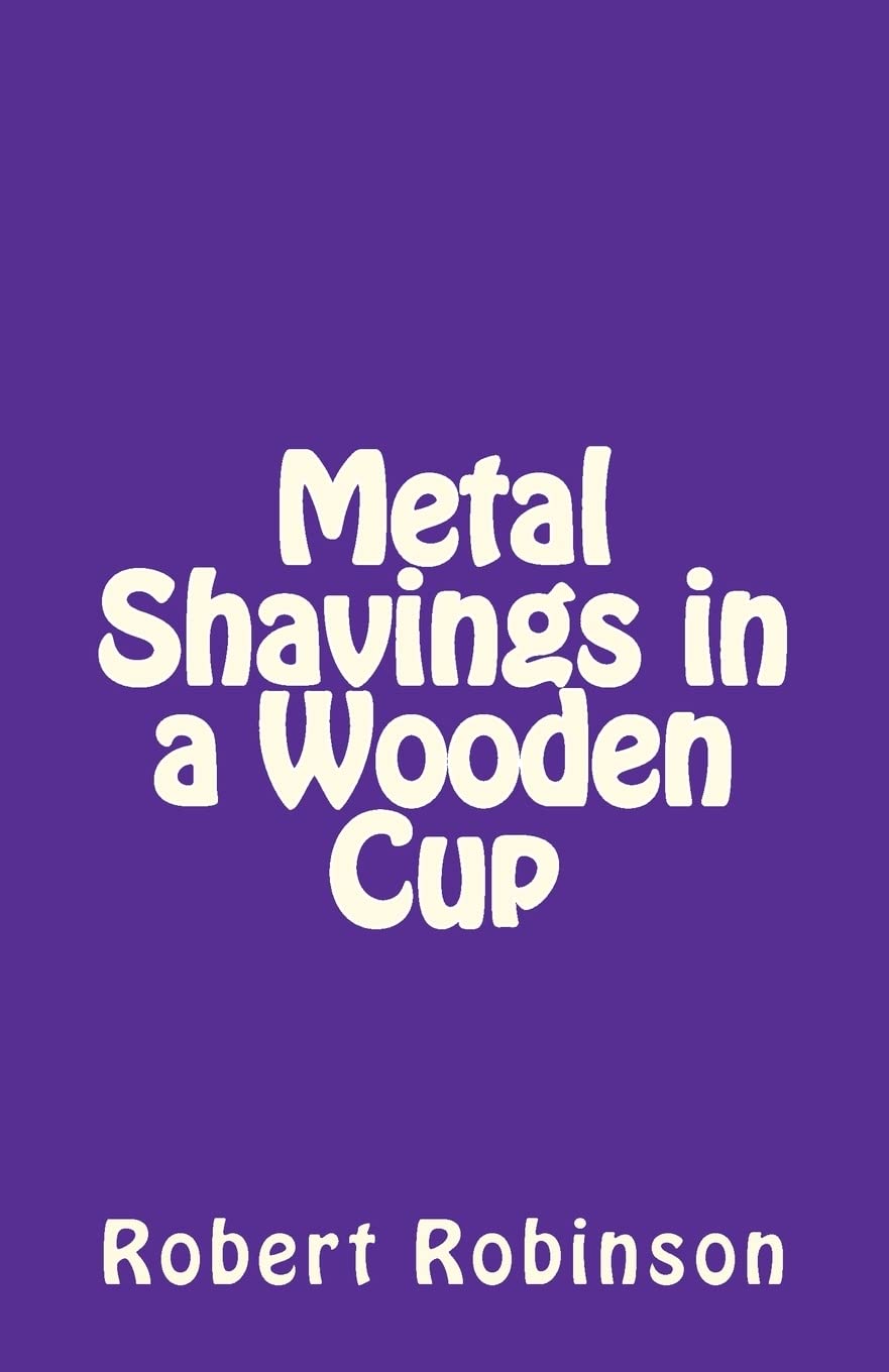 Metal Shavings in a Wooden Cup Humour & Satire