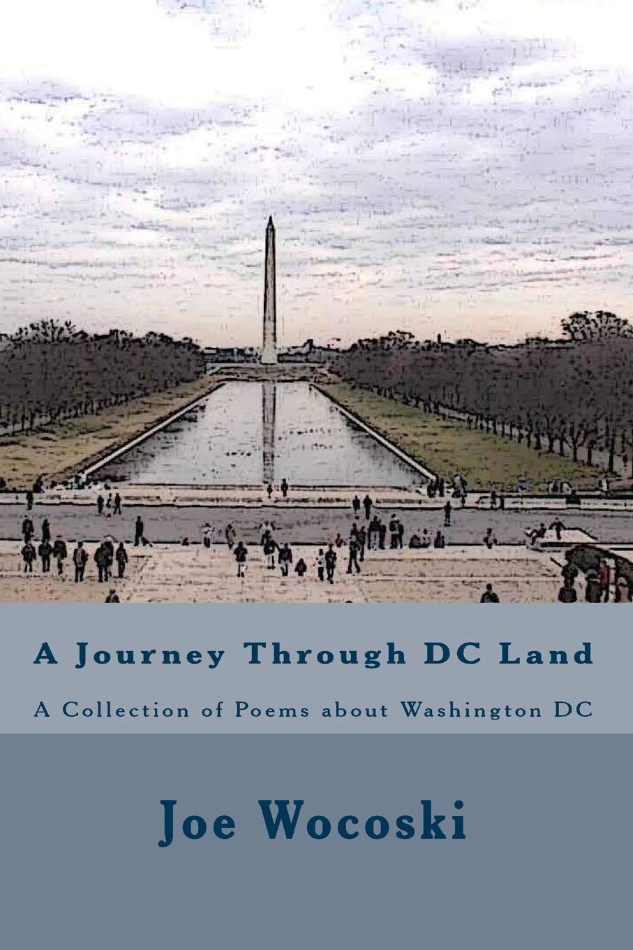 A Journey Through DC Land: A Collection of Poems about Washington DC Poetry