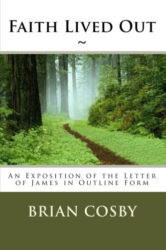Faith Lived Out: An Exposition of the Letter of James in Outline Form Religion & Esotericism