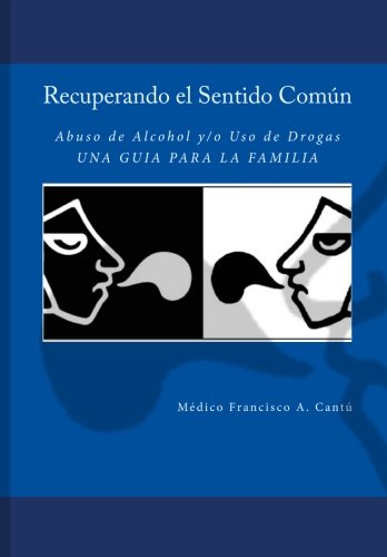 Recuperando el Sentido Común -Abuso de Alcohol y/o Uso de Drogas- Una Guía para la Familia Health, Nutrition & Fitness