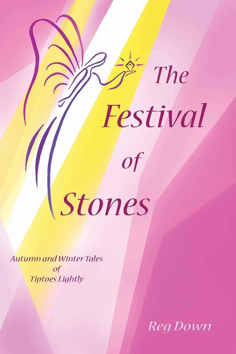 The Festival of Stones: Autumn and Winter Tales of Tiptoes Lightly Fairy Tales & Legends