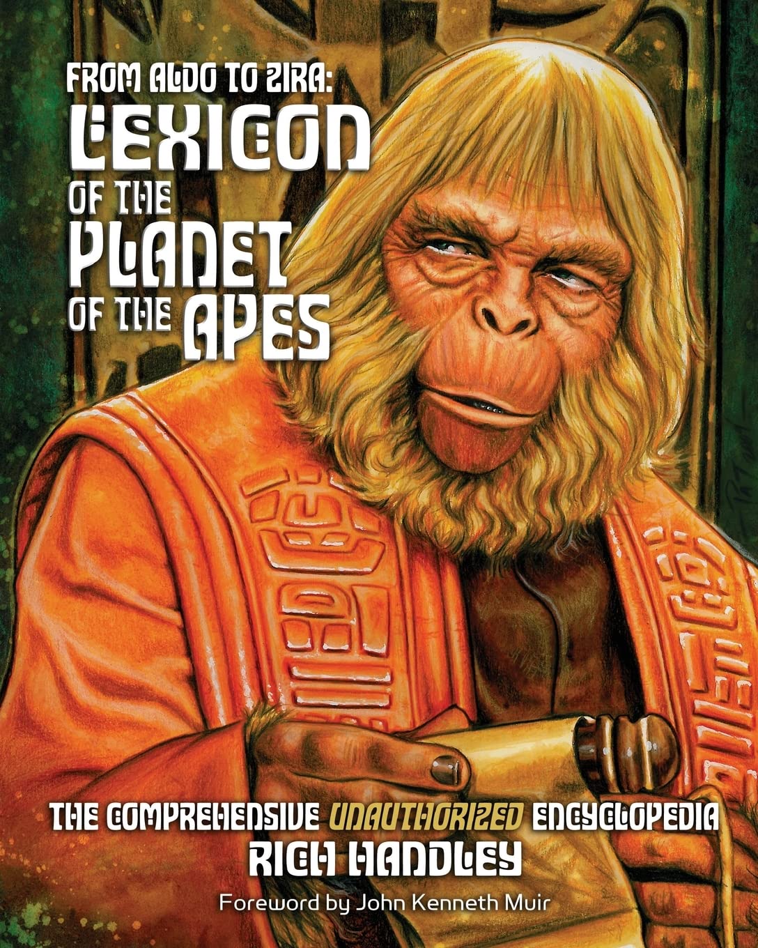 From Aldo to Zira: Lexicon of the Planet of the Apes: The Comprehensive Unauthorized Encyclopedia Reference Books