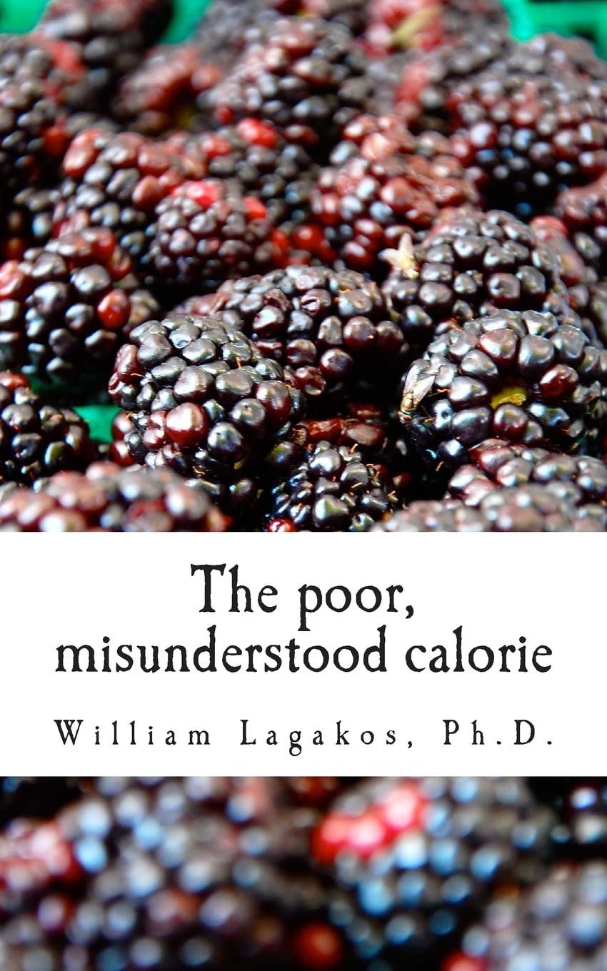 The poor, misunderstood calorie: calories proper Health, Nutrition & Fitness