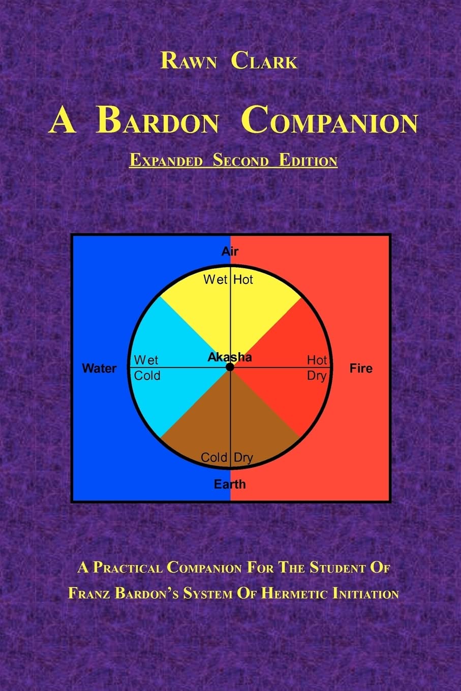 A Bardon Companion: A practical companion for the student of Franz Bardon's system of Hermetic initiation Religion & Esotericism