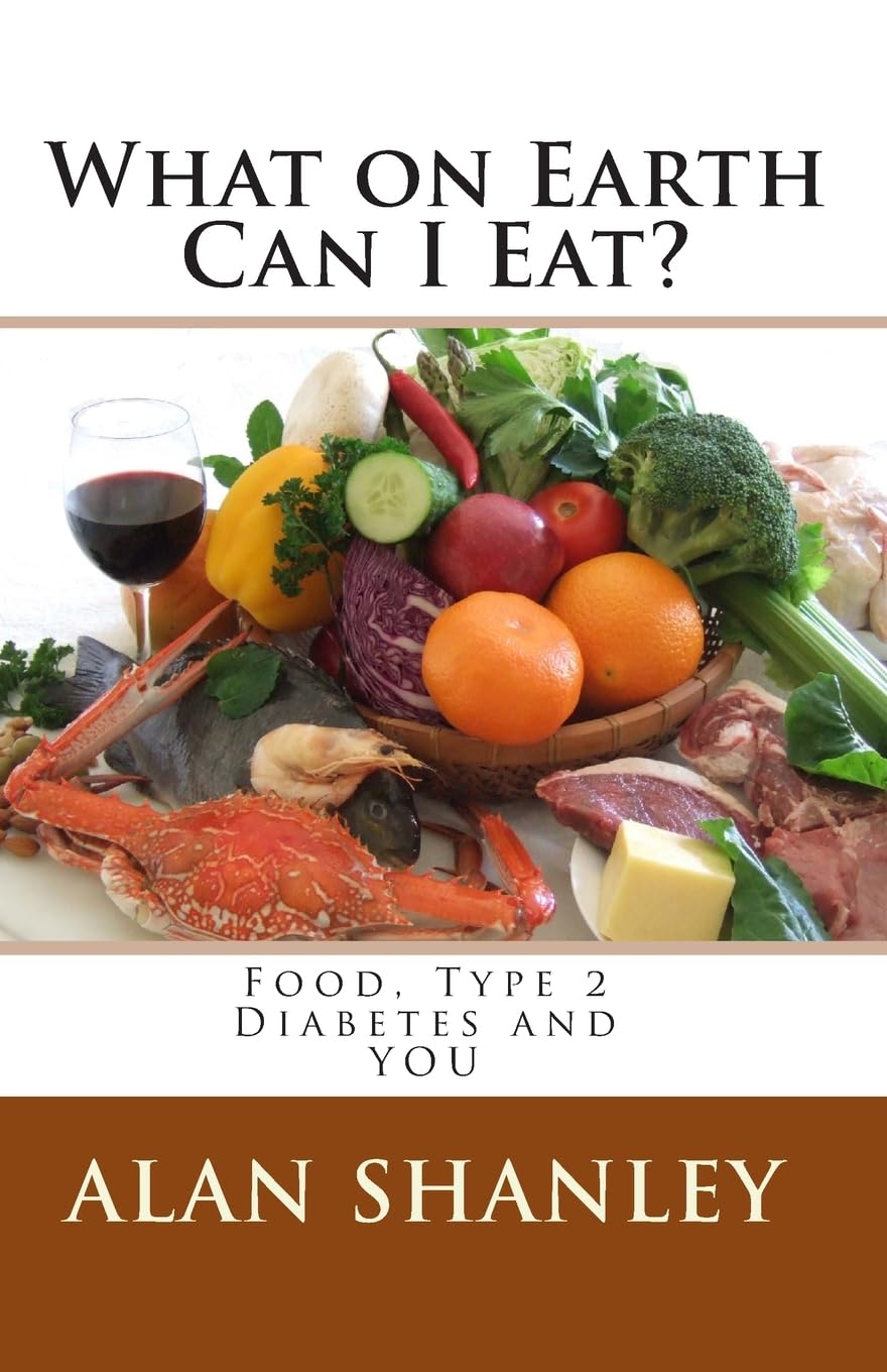 What on Earth Can I Eat?: Food, Type 2 Diabetes and YOU Health, Nutrition & Fitness