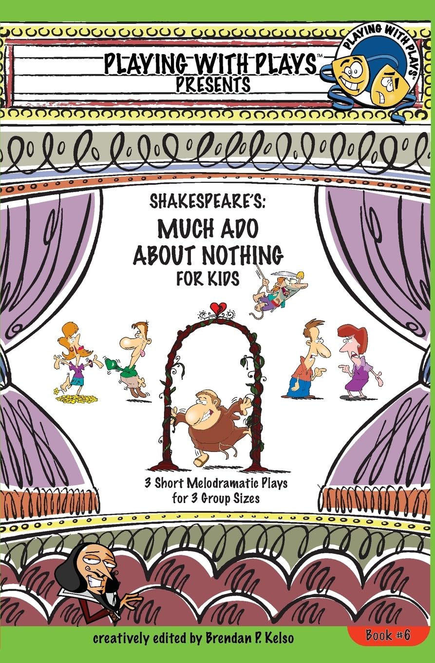 Shakespeare's Much Ado About Nothing for Kids: 3 Short Melodramatic Plays for 3 Group Sizes (Playing With Plays, Band 6) Classics