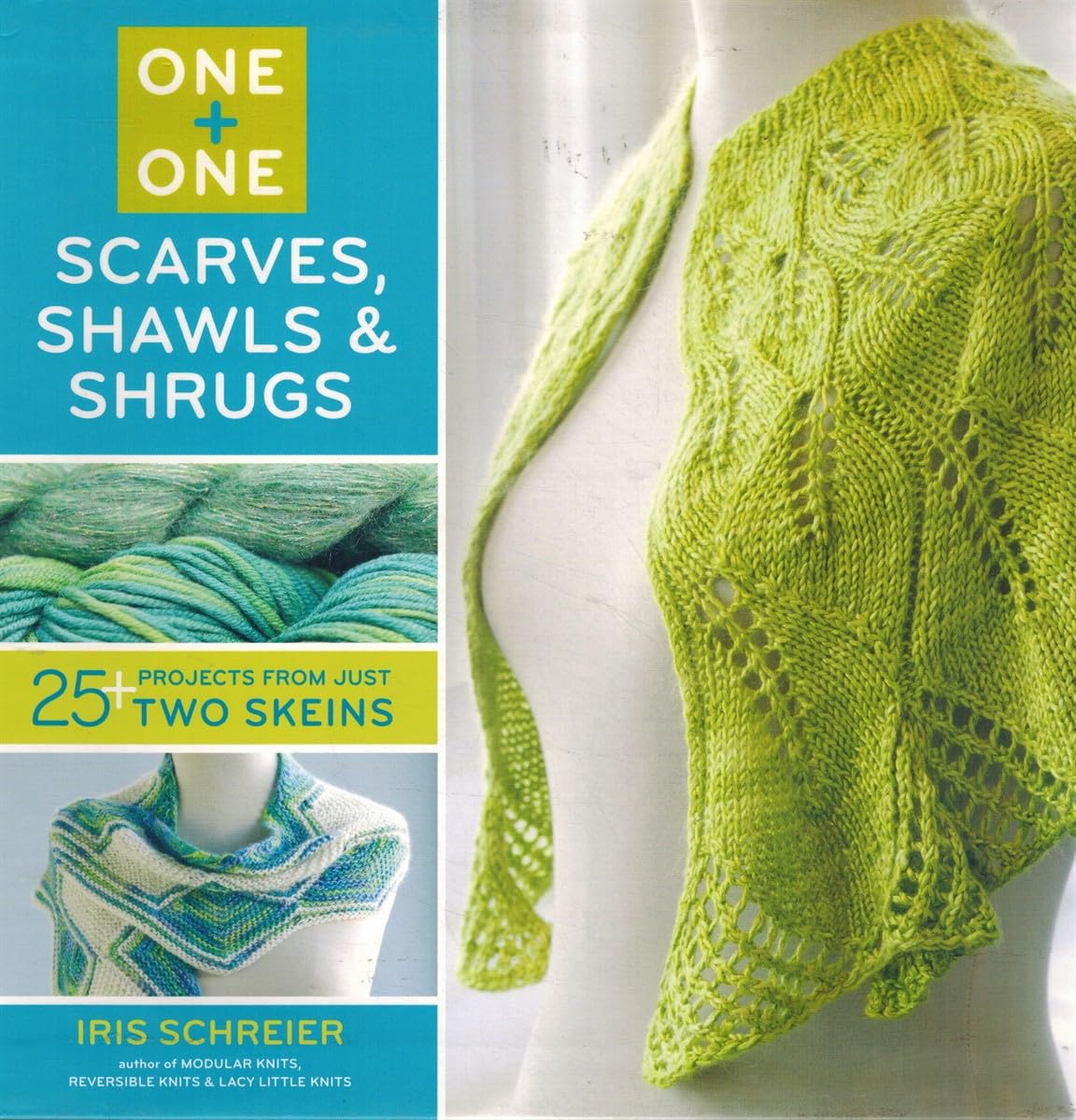 One + One: One: Scarves, Shawls & Shrugs: 25+ Projects from Just Two Skeins Hobbies & Crafts