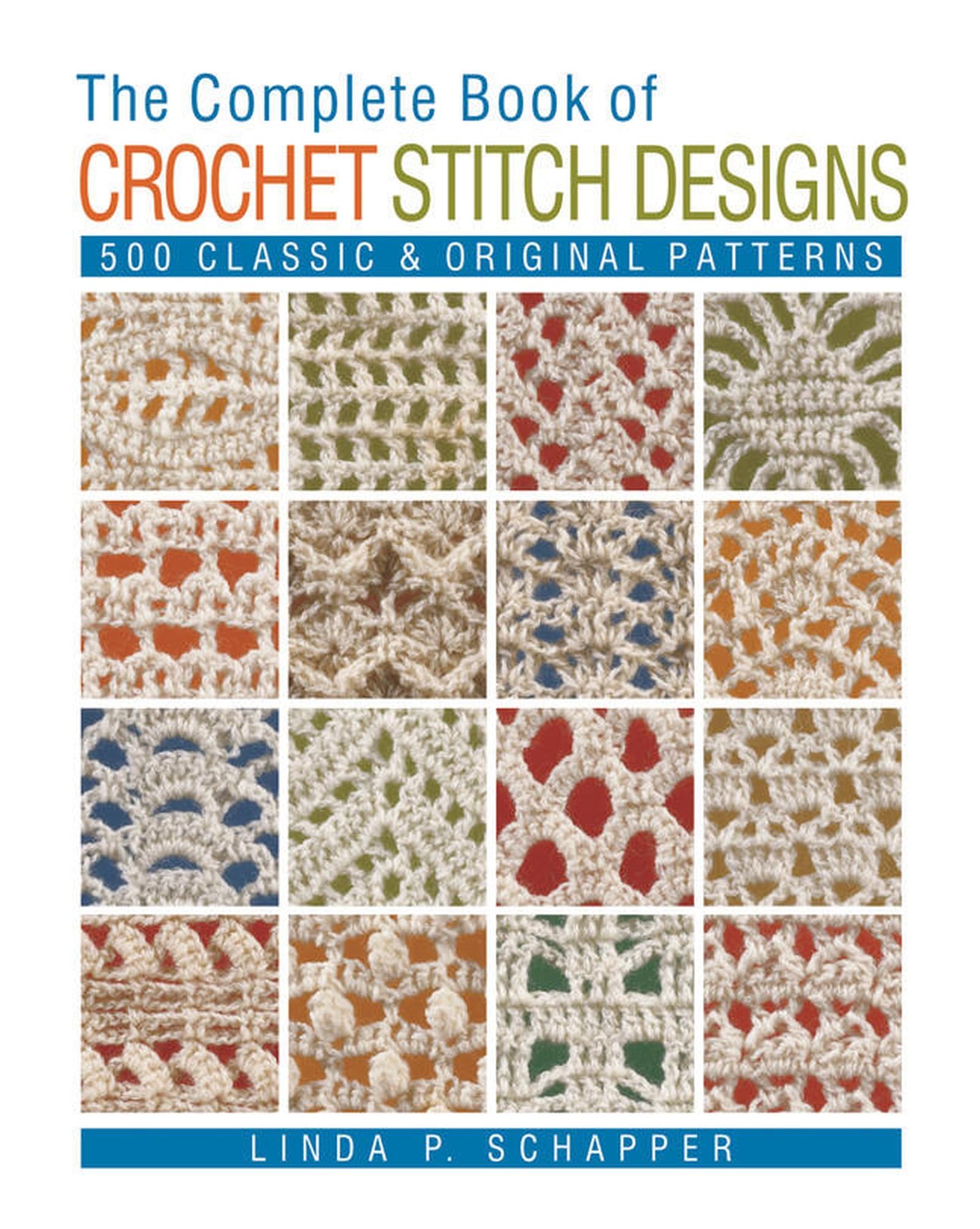 The Complete Book of Crochet Stitch Designs: 500 Classic & Original Patterns (Complete Crochet Designs) book
