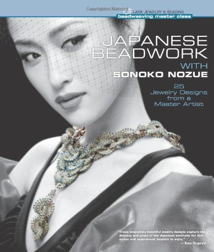 Japanese Beadwork with Sonoko Nozue: 25 Jewelry Designs from a Master Artist (Beadweaving Master Class Series) Hobbies & Crafts