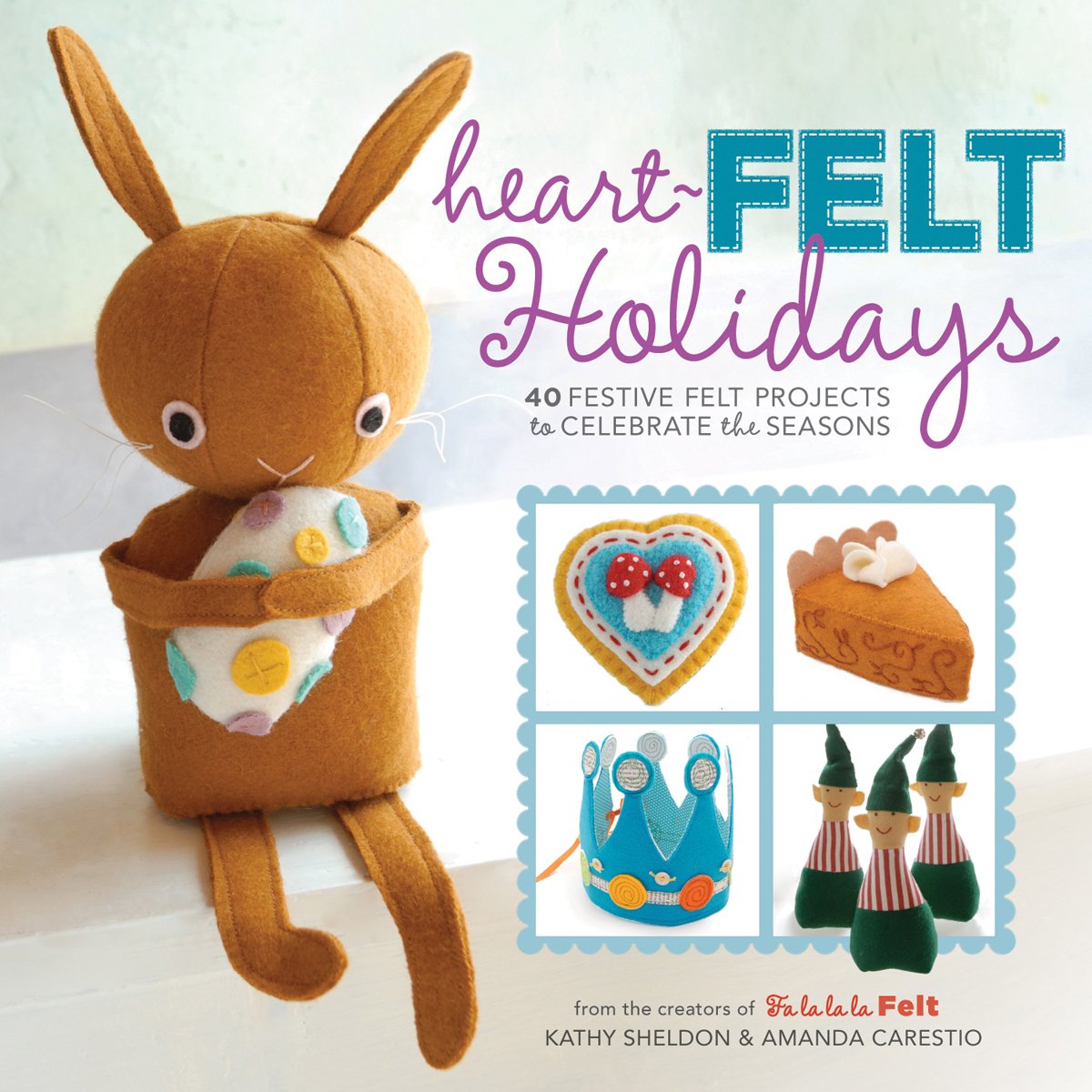 Heart-Felt Holidays: 40 Festive Felt Projects to Celebrate the Seasons Hobbies & Crafts