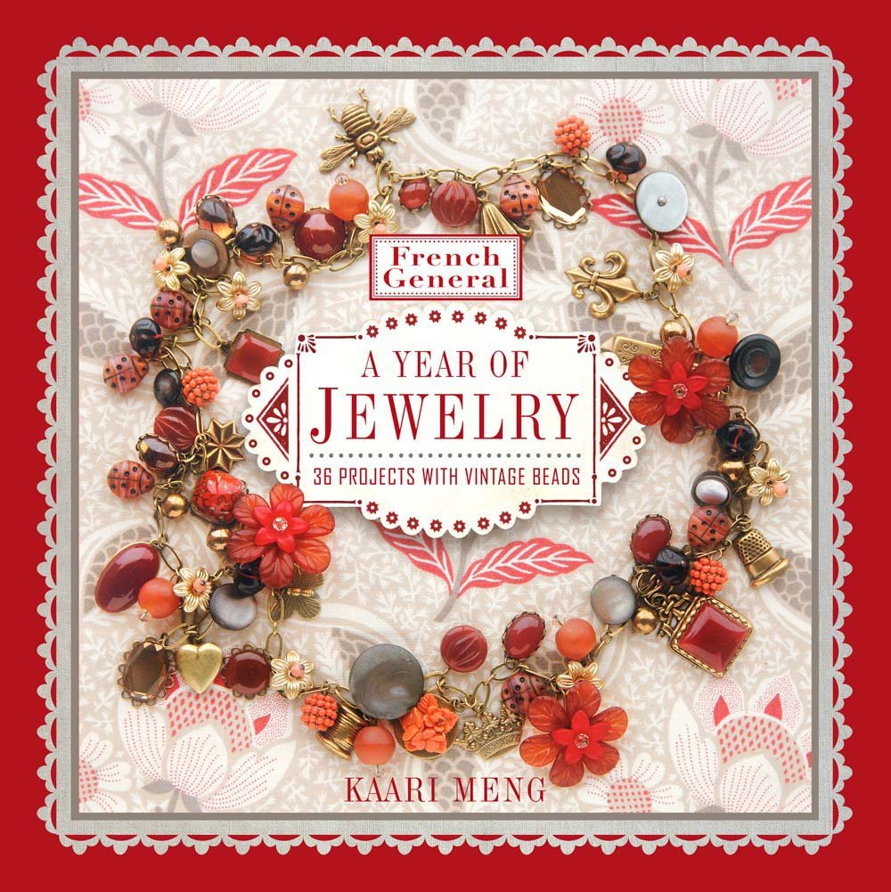 French General: A Year of Jewelry: 36 Projects With Vintage Beads book