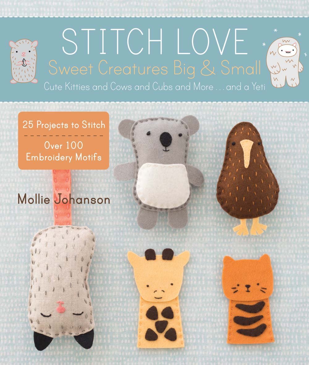 Stitch Love: Sweet Creatures Big & Small: Cute Kitties and Cows and Cubs and More...and a Yeti Hobbies & Crafts