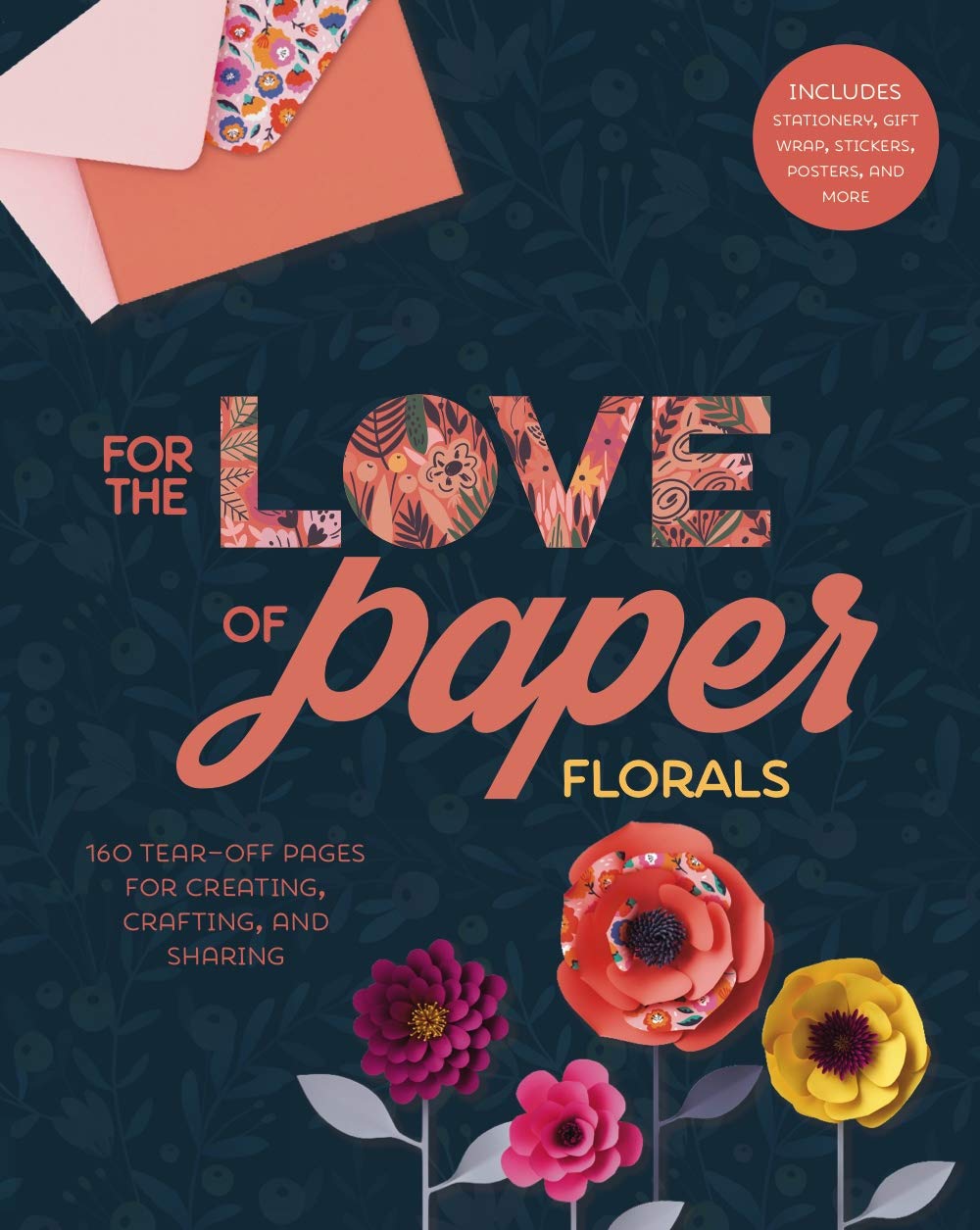 For the Love of Paper - Florals: 160 Tear-off Pages for Creating, Crafting, and Sharing book