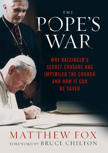The Pope's War: Why Ratzinger's Secret Crusade Has Imperiled the Church and How It Can Be Saved book