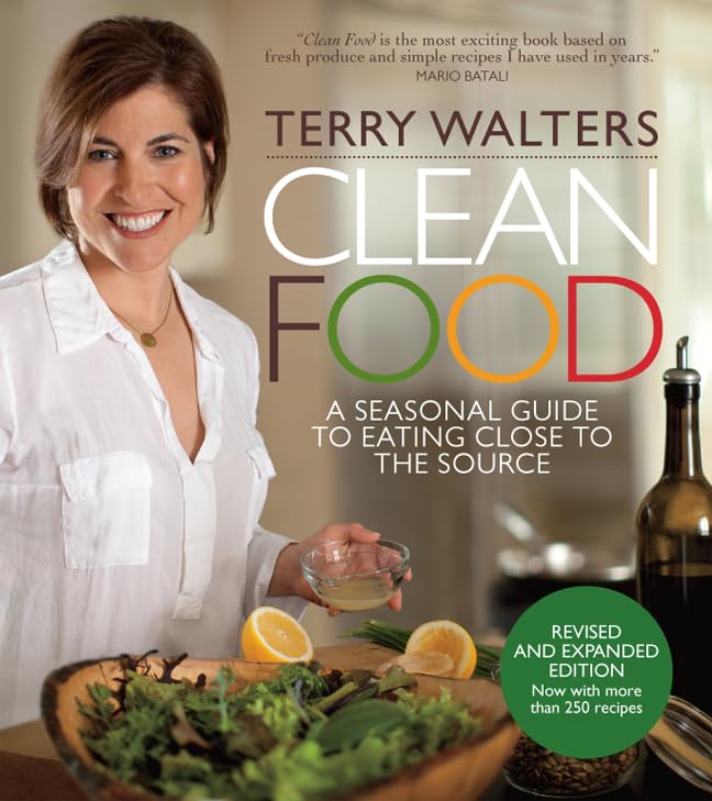 Clean Food: A Seasonal Guide to Eating Close to the Source Leisure, Home & Garden