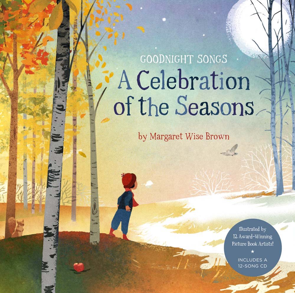 A Celebration of the Seasons: Goodnight Songs, Volume 2: Illustrated by Twelve Award-Winning Picture Book Artists Non-fiction