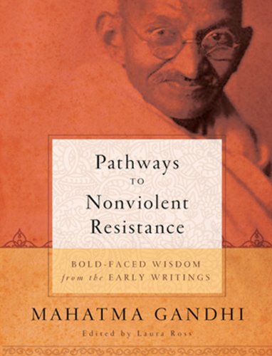 Pathways to Nonviolent Resistance: Bold-Faced Wisdom from the Early Writings Philosophy
