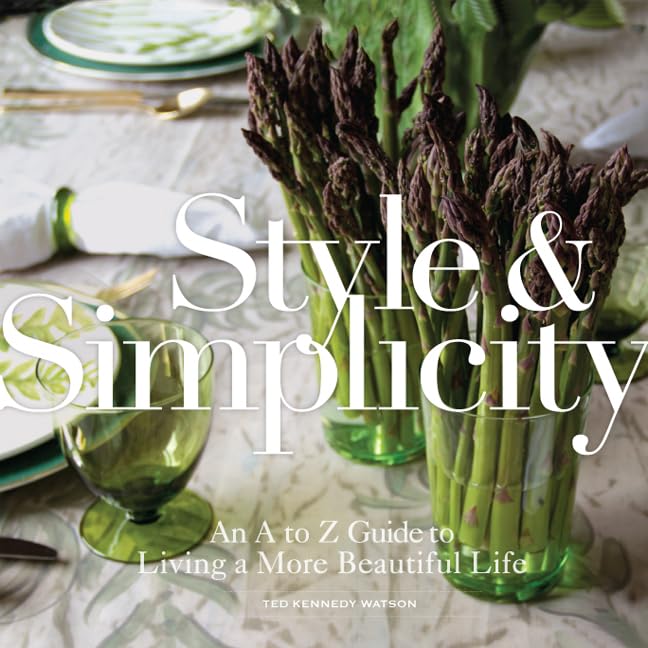 Style & Simplicity: An a to Z Guide to Living a More Beautiful Life book