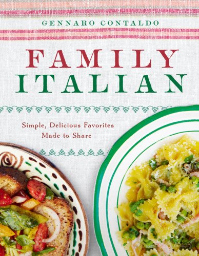 Family Italian: Simple, Delicious Favorites Made to Share Cooking & Enjoying