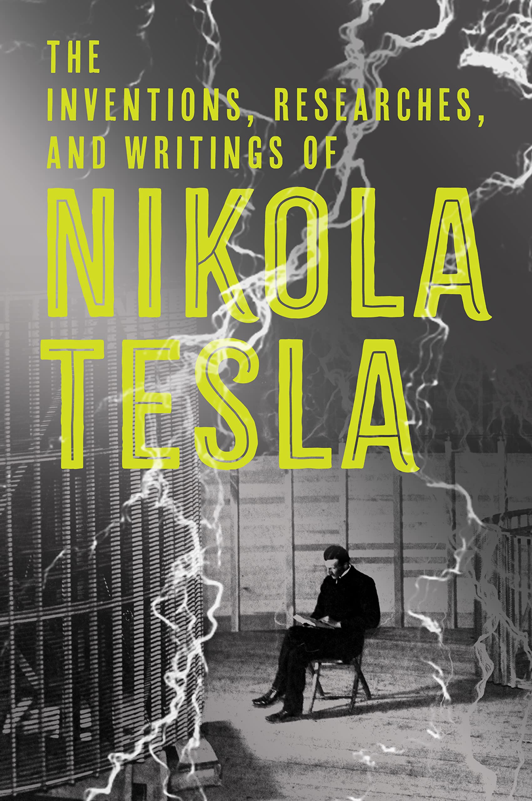 The Inventions, Researches and Writings of Nikola Tesla Science