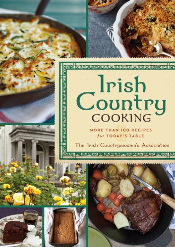 Irish Country Cooking: More Than 100 Recipes for Today's Table Cooking & Enjoying