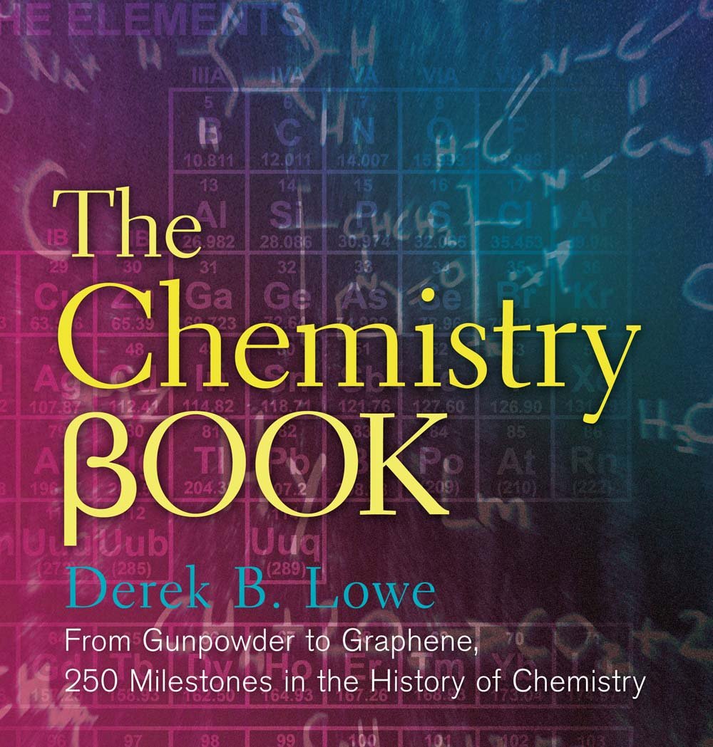 The Chemistry Book: From Gunpowder to Graphene, 250 Milestones in the History of Chemistry (Union Square & Co. Milestones) Natural Sciences