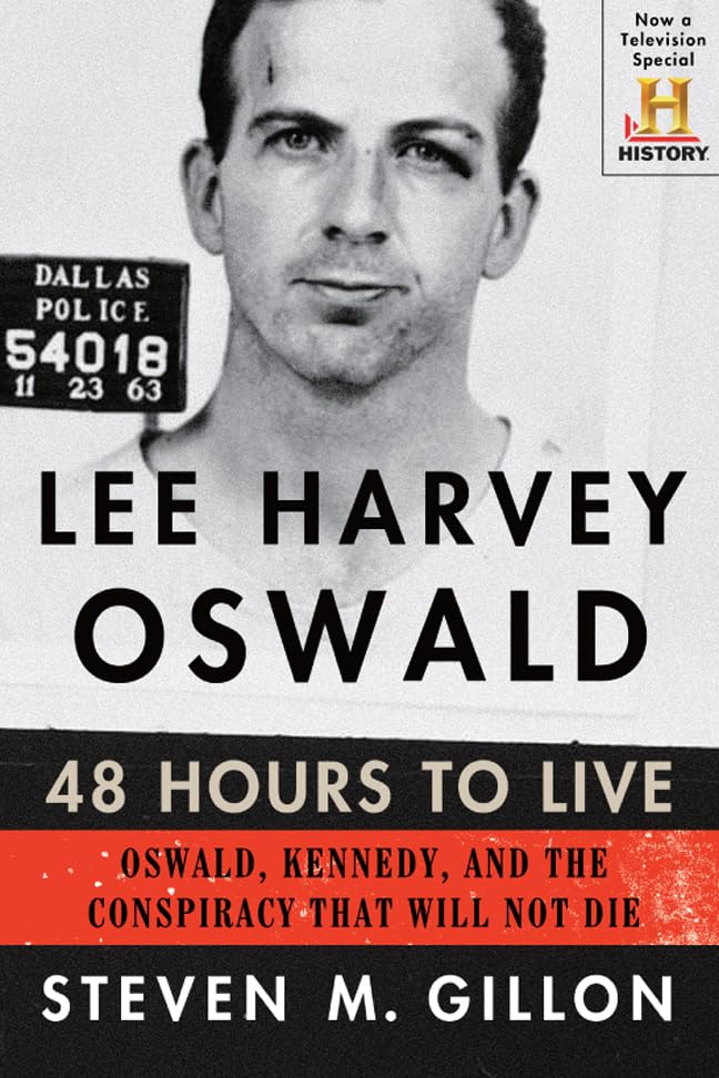 Lee Harvey Oswald: 48 Hours to Live: Oswald, Kennedy, and the Conspiracy That Will Not Die book