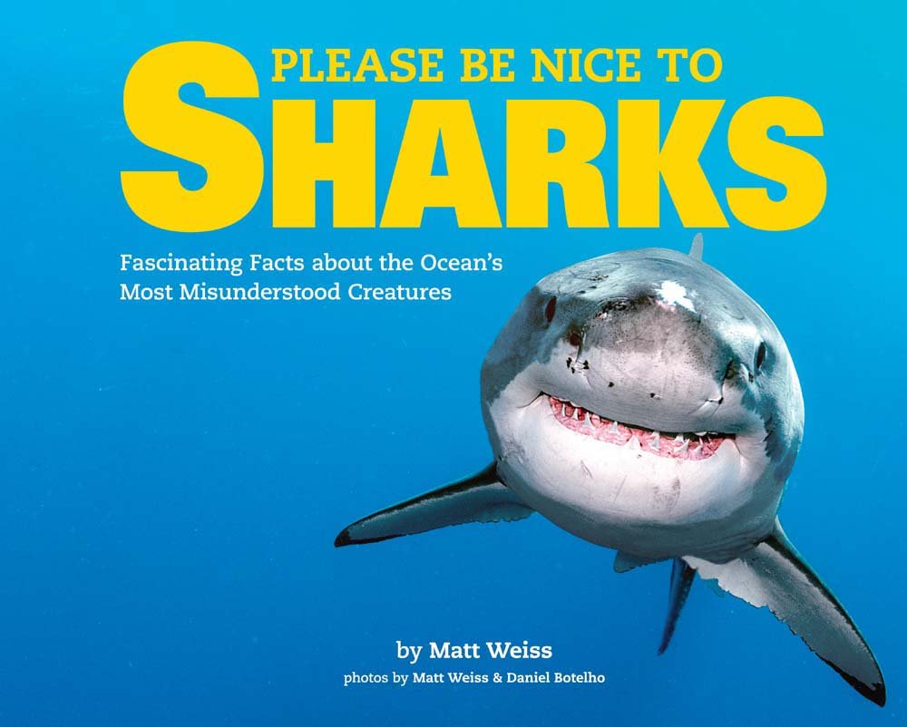 Please Be Nice to Sharks: Fascinating Facts About the Ocean's Most Misunderstood Creatures book