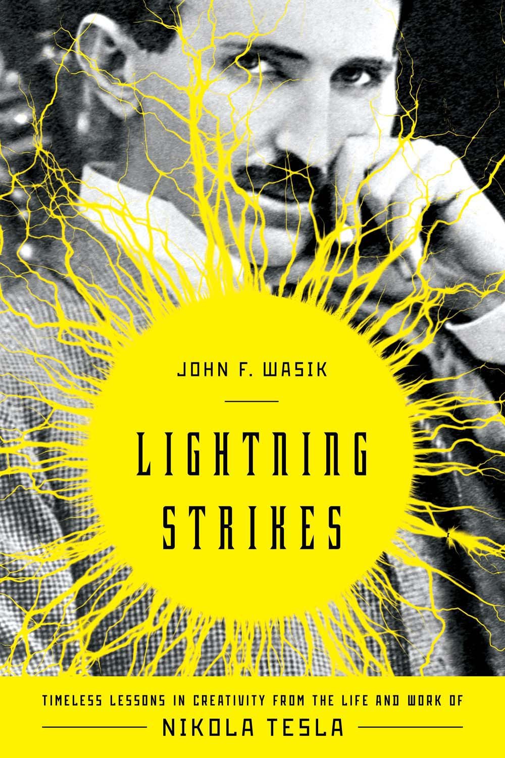 Lightning Strikes: Timeless Lessons in Creativity from the Life and Work of Nikola Tesla book