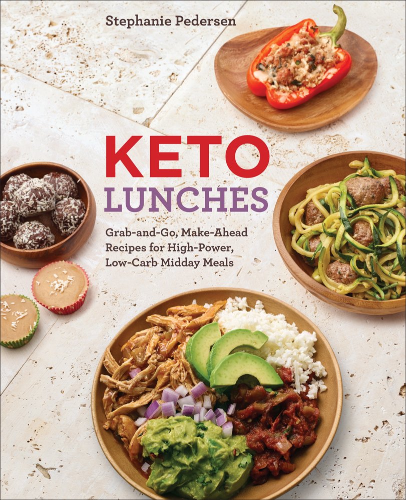 Keto Lunches: Grab-and-Go, Make-Ahead Recipes for High-Power, Low-Carb Midday Meals book
