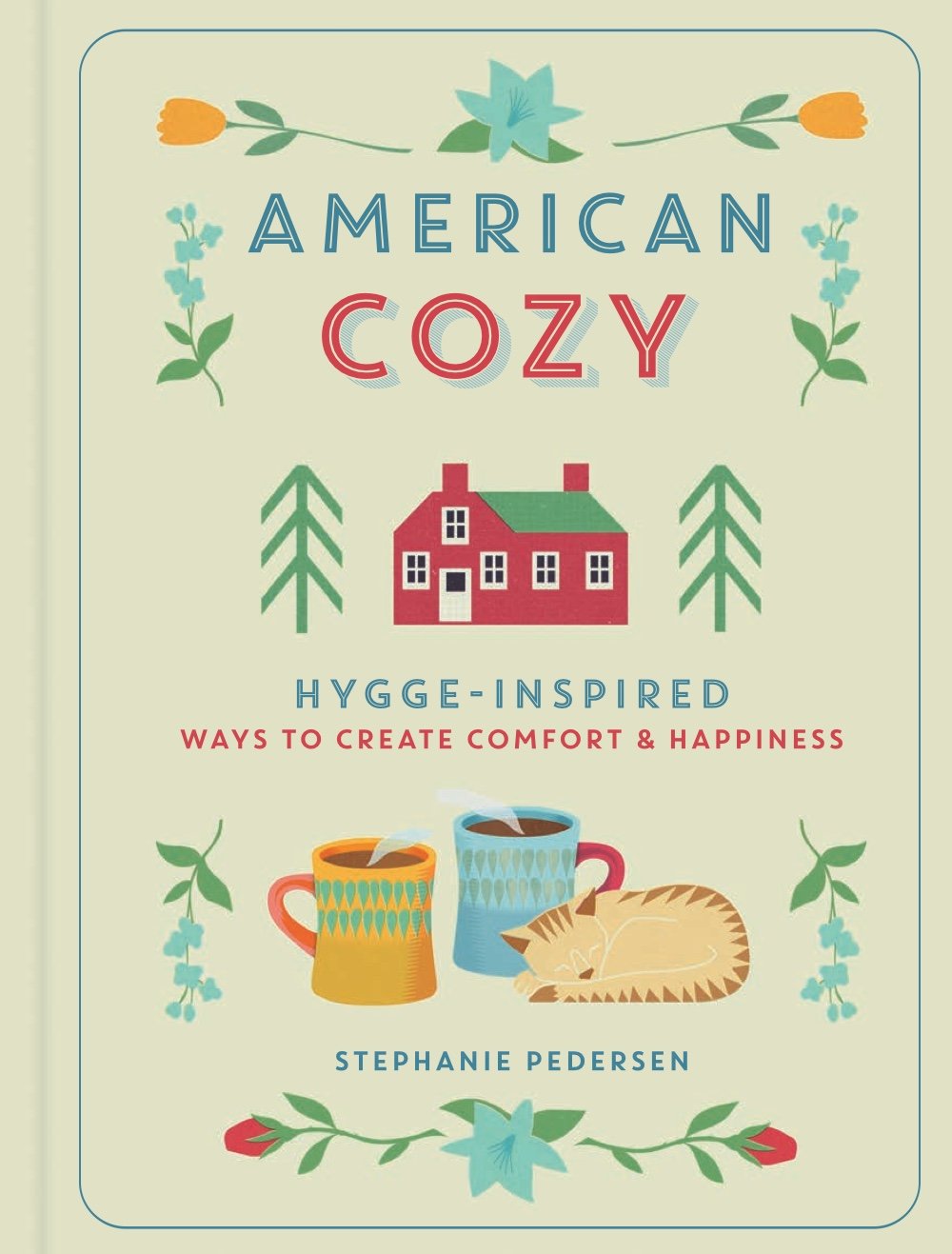 American Cozy: Hygge-Inspired Ways to Create Comfort & Happiness Hobbies & Crafts