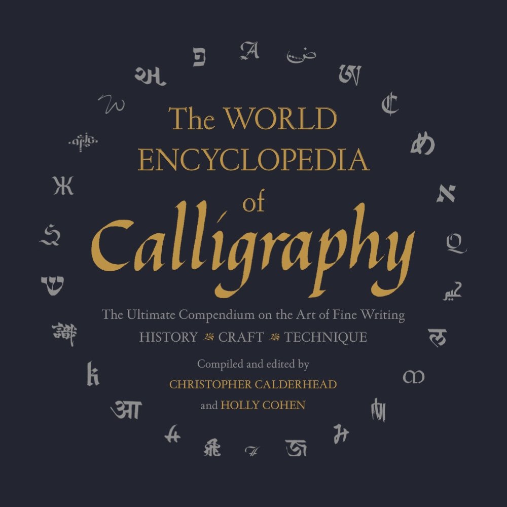 The World Encyclopedia of Calligraphy: The Ultimate Compendium on the Art of Fine Writing: History-Craft-Technique Film, Art & Culture