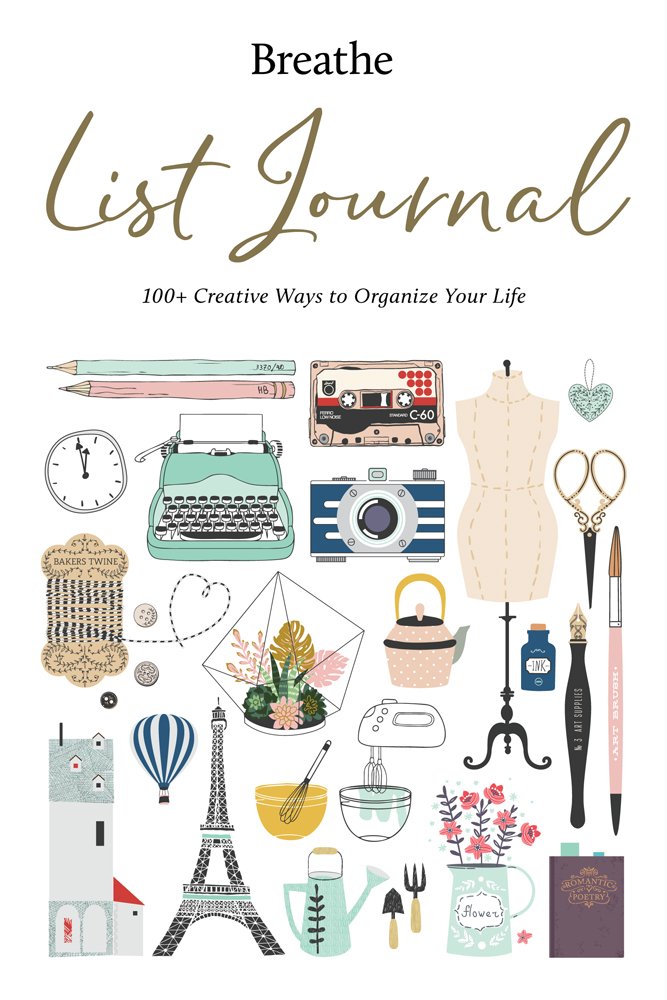 Breathe List Journal: 101 Creative Ways to Organize Your Life Business, Finance & Career