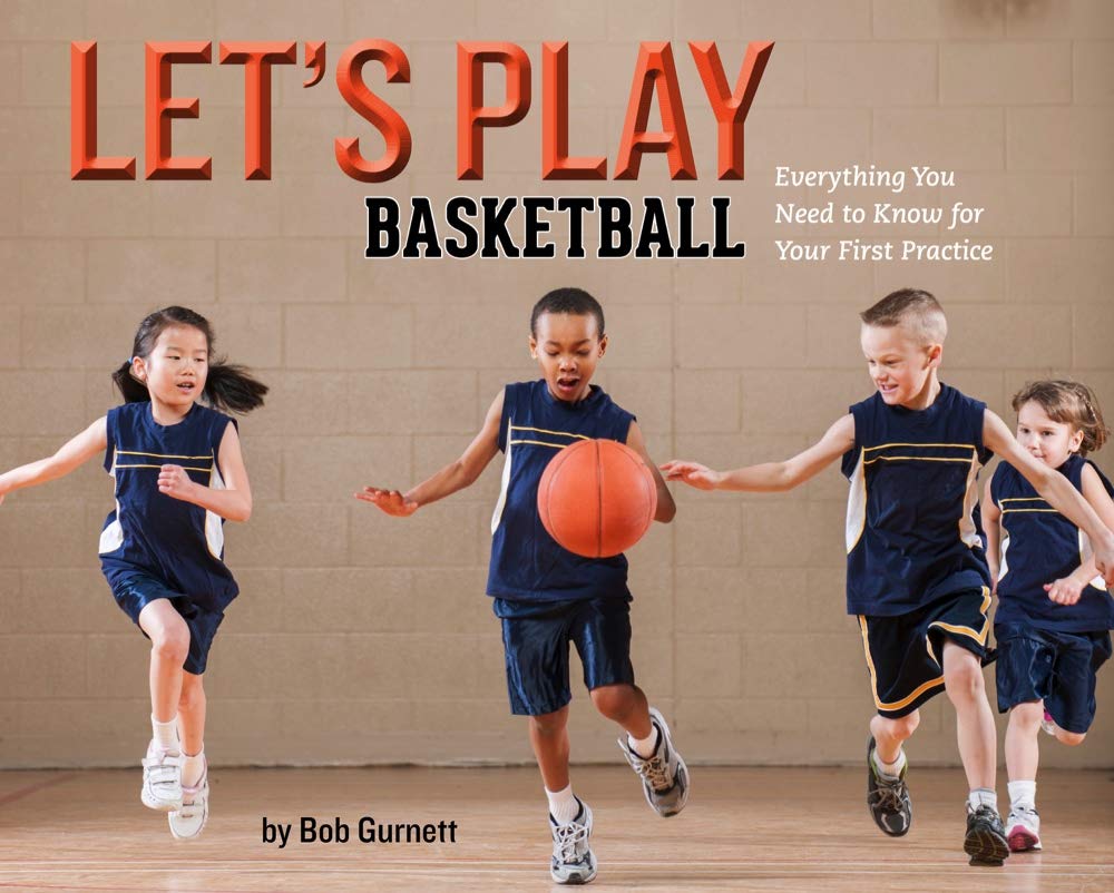 Let's Play Basketball: Everything You Need to Know for Your First Practice book