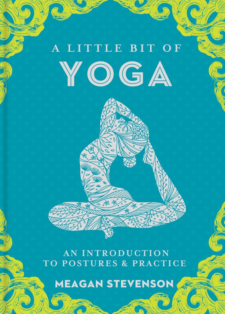 A Little Bit of Yoga: An Introduction to Postures & Practice (Little Bit Series) Health, Nutrition & Fitness