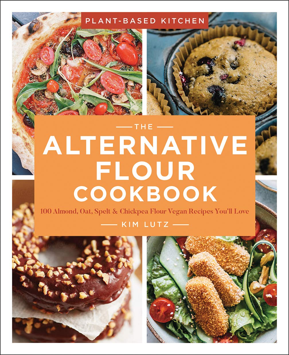 The Alternative Flour Cookbook: 100+ Almond, Oat, Spelt & Chickpea Flour Vegan Recipes You’ll Love (Plant-Based Kitchen, 3) Leisure, Home & Garden