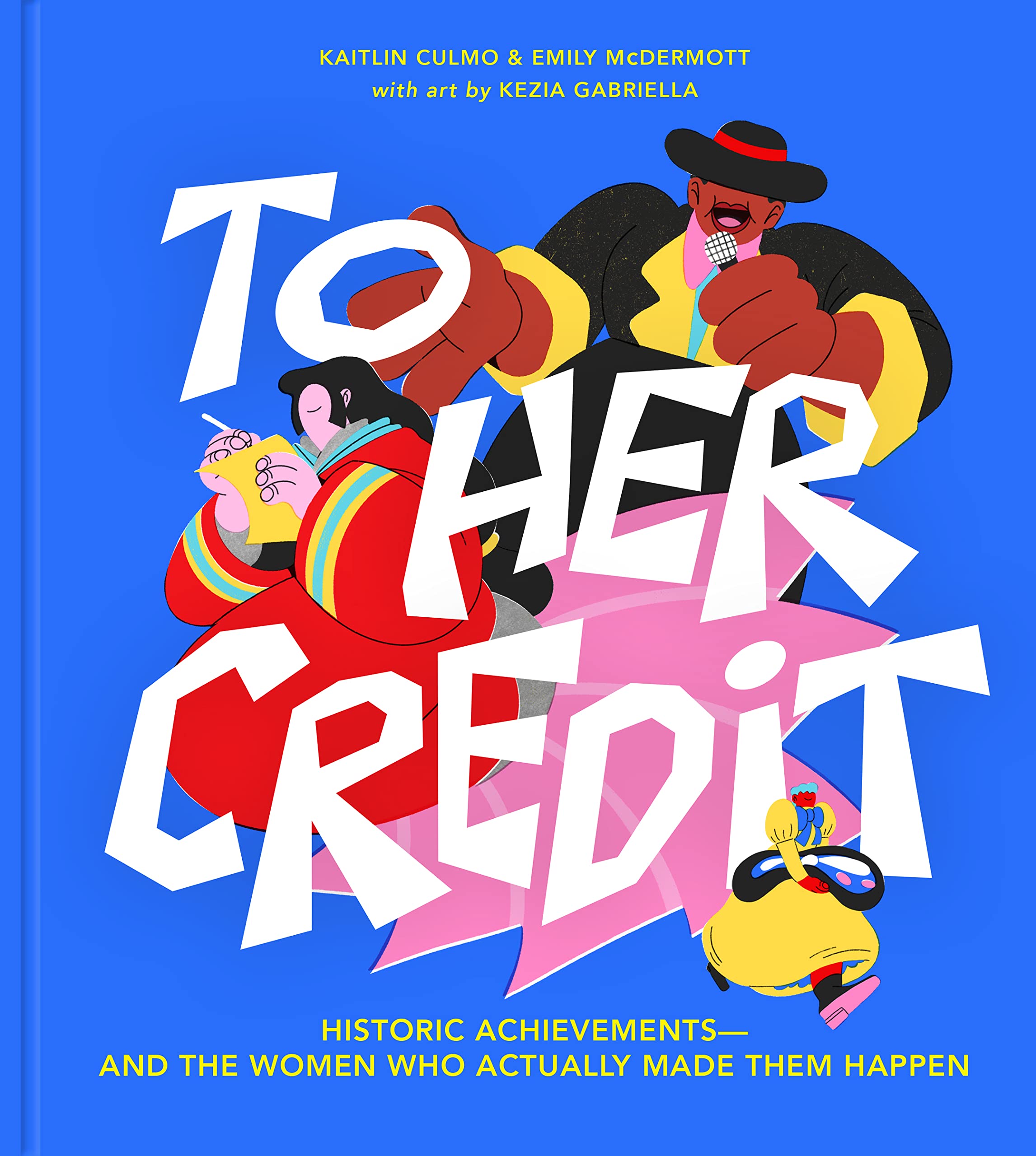 To Her Credit: Historic Achievements―and the Women Who Actually Made Them Happen Books
