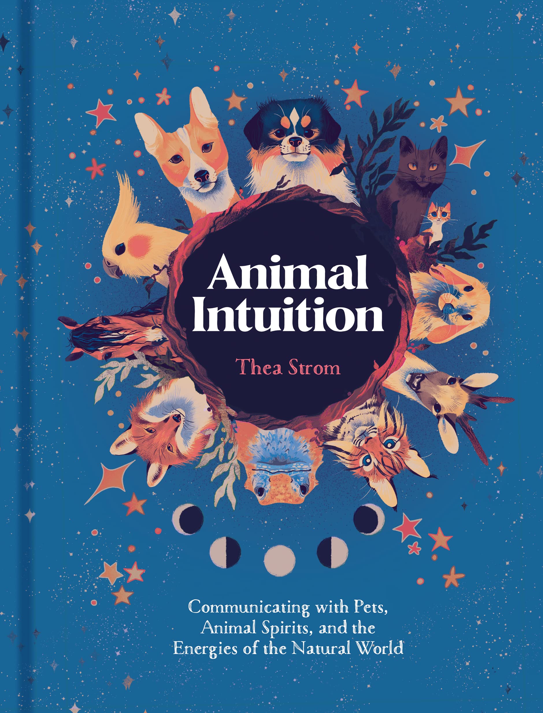 Animal Intuition: Communicating with Pets, Animal Spirits, and the Energies of the Natural World Health, Nutrition & Fitness